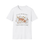 Can Hear You Don't Care T-Shirt