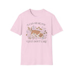 Can Hear You Don't Care T-Shirt