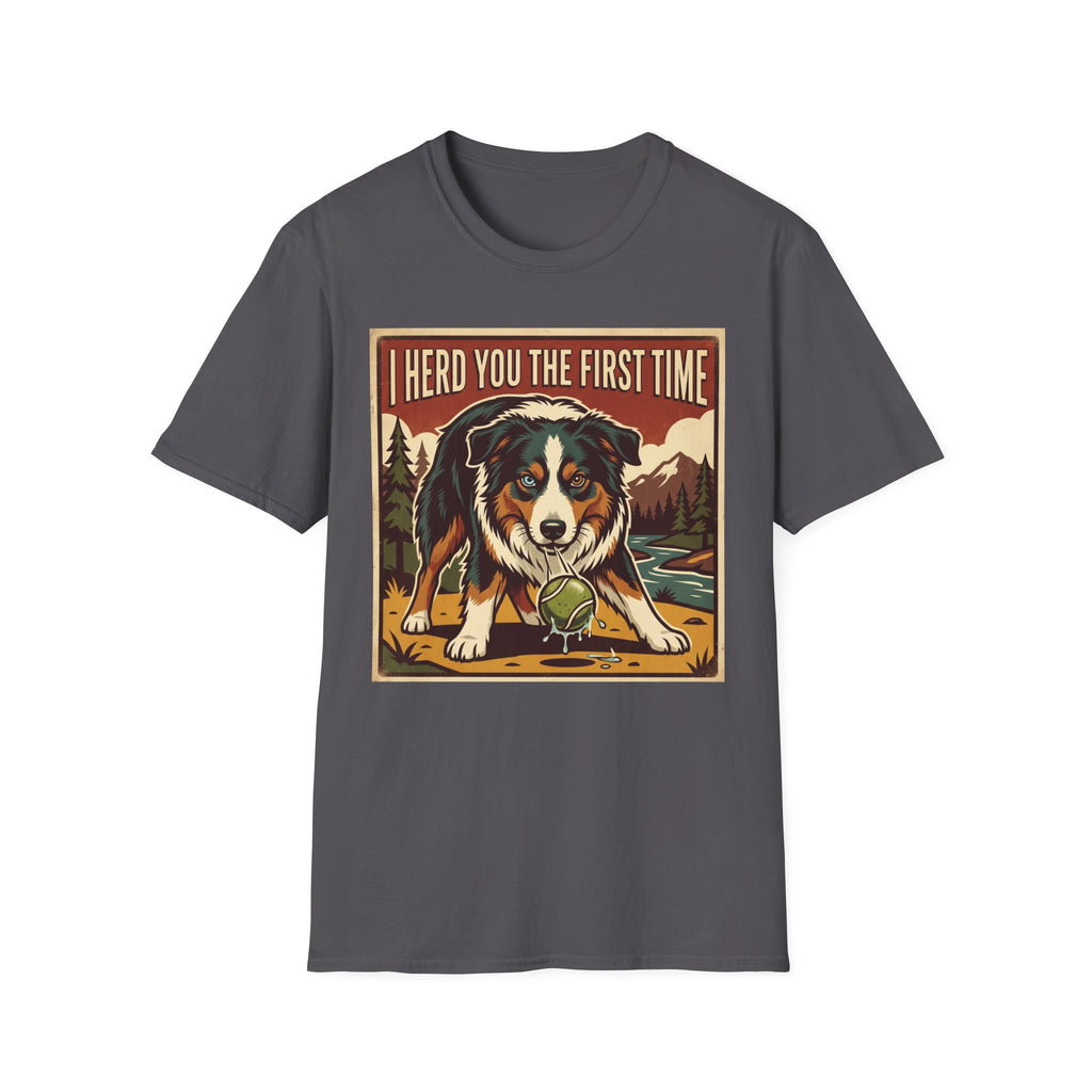 I heard you the first time T-Shirt