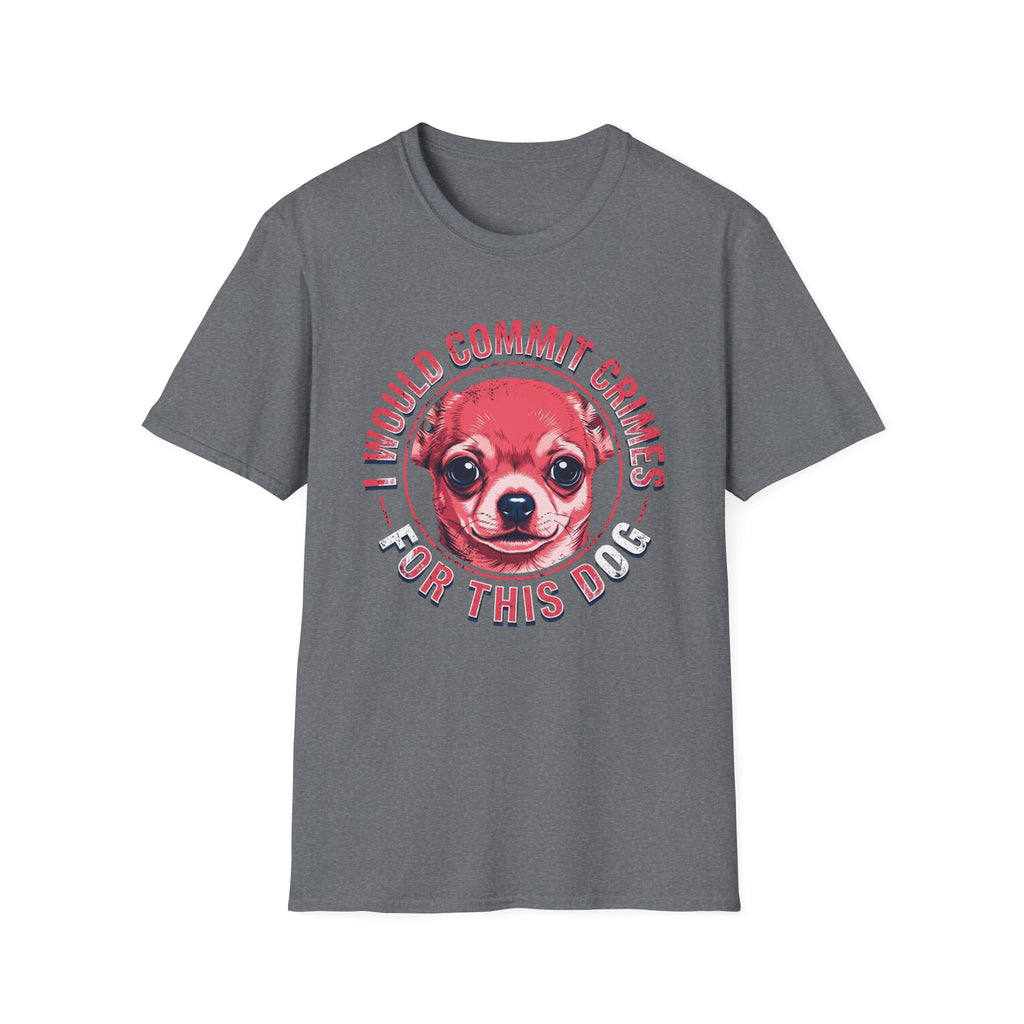 Commit crimes for this dog T-Shirt
