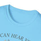 Can Hear You Don't Care T-Shirt