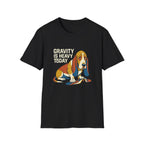 Gravity is heavy T-Shirt
