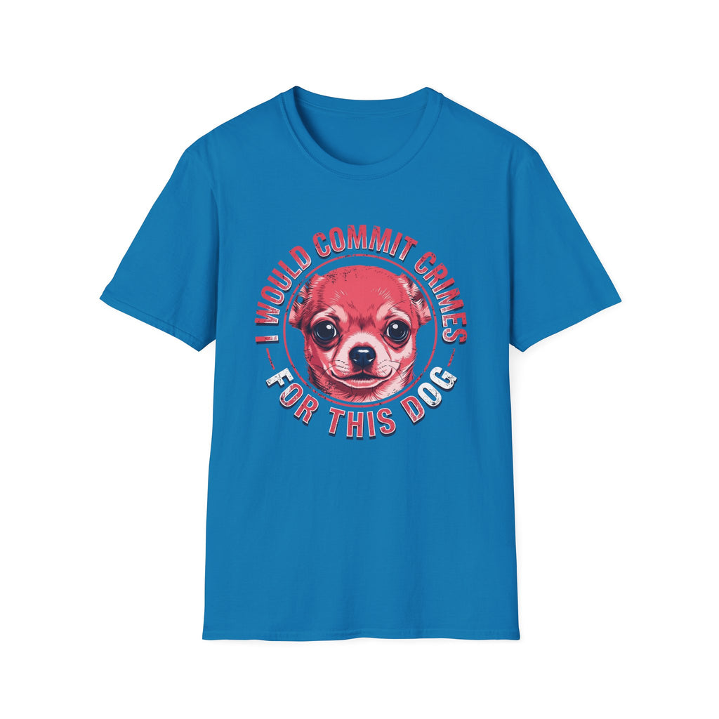 Commit crimes for this dog T-Shirt