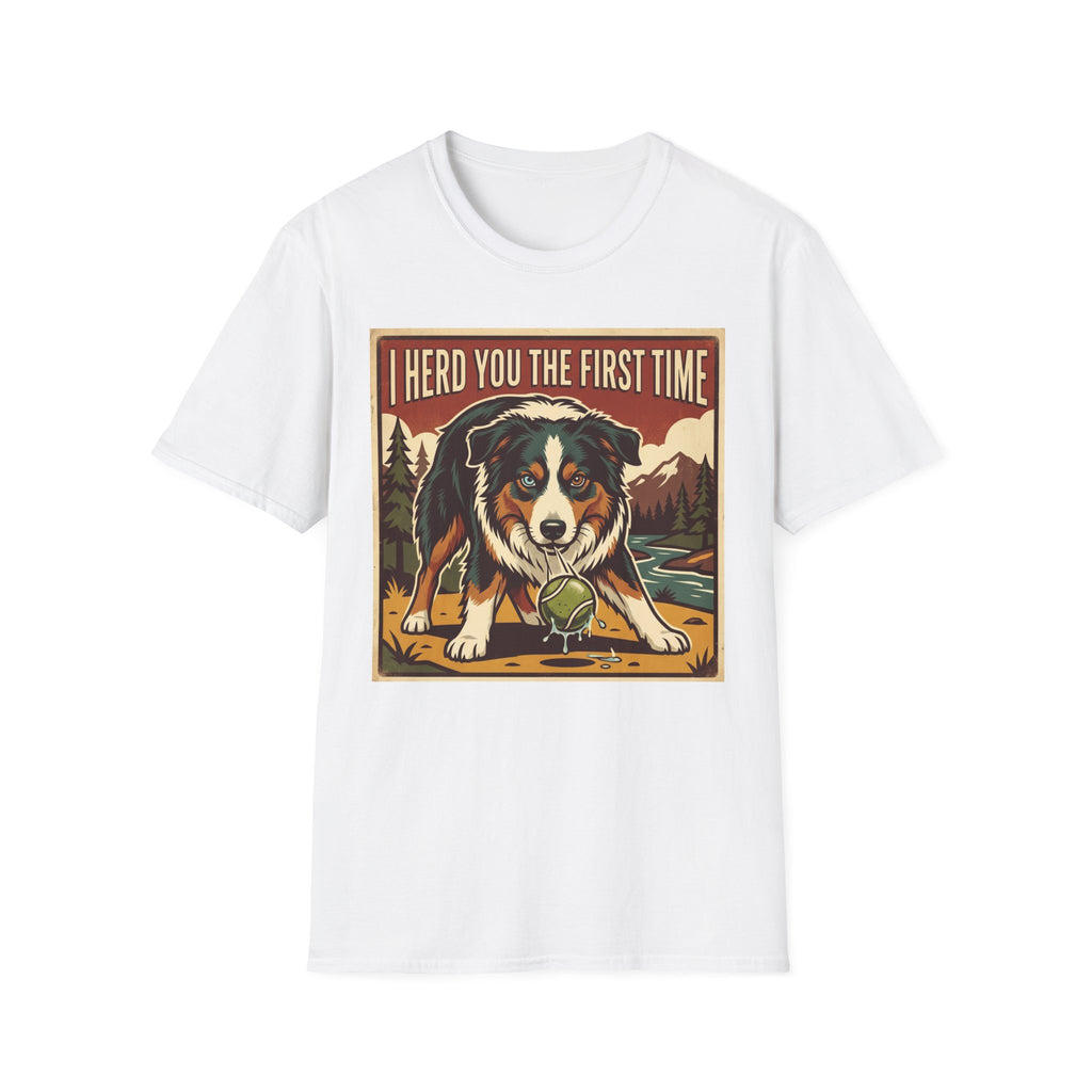 I heard you the first time T-Shirt