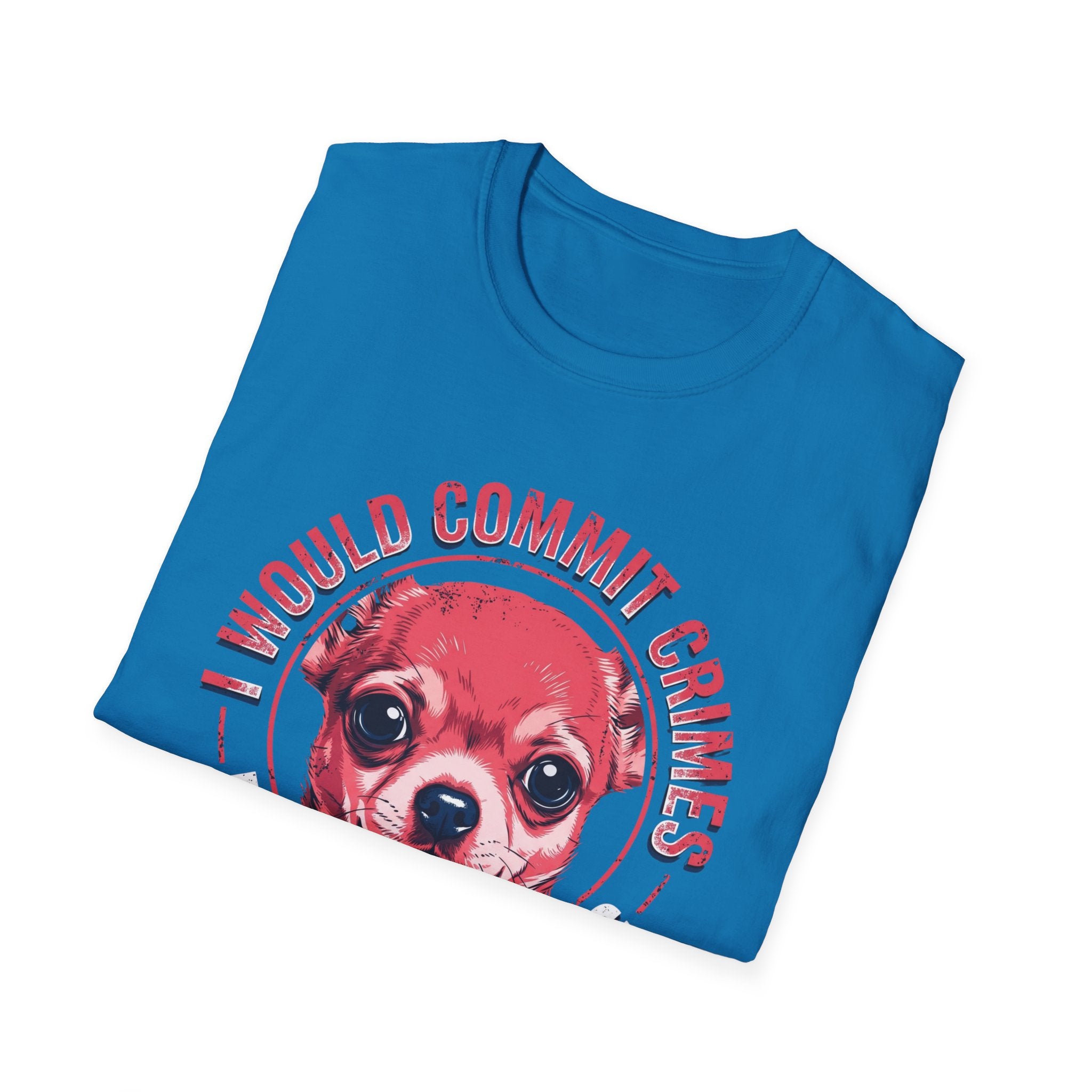 Commit crimes for this dog T-Shirt