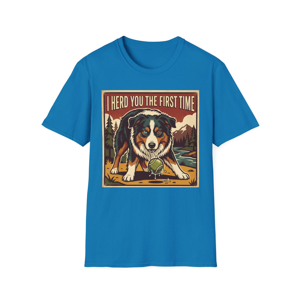 I heard you the first time T-Shirt