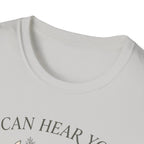 Can Hear You Don't Care T-Shirt