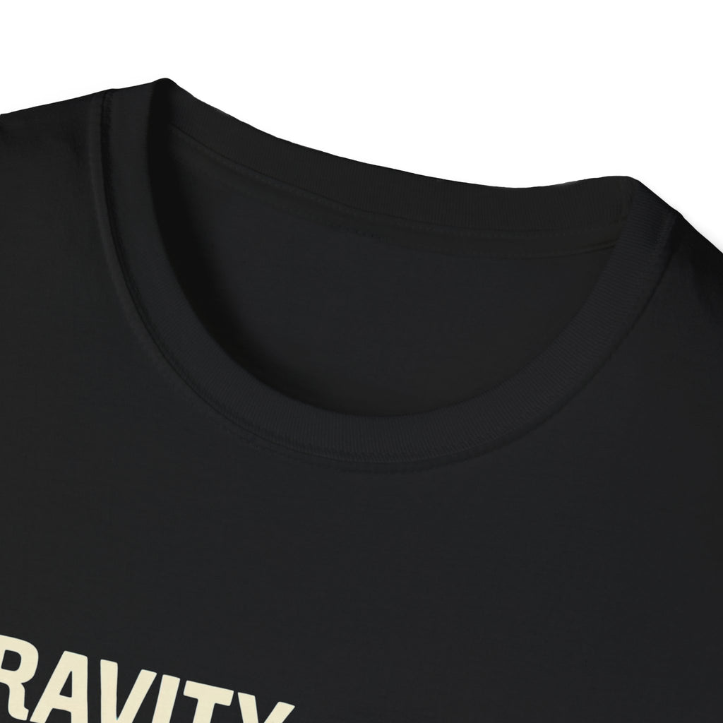 Gravity is heavy T-Shirt