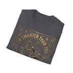 Smarter Than You T-Shirt