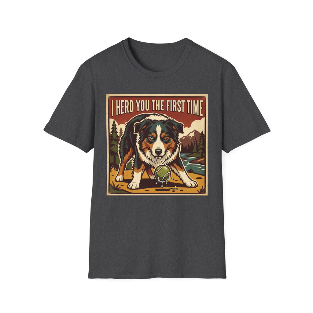 I heard you the first time T-Shirt