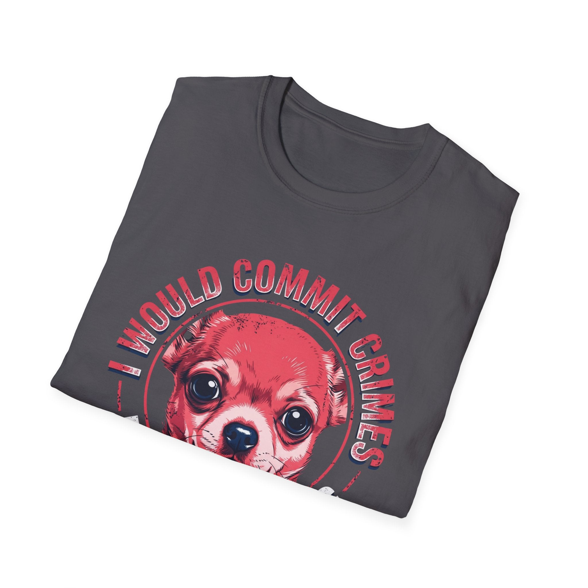 Commit crimes for this dog T-Shirt